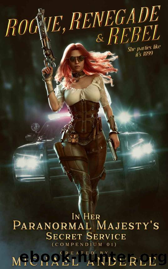 Rogue, Renegade And Rebel (In Her Paranormal Majestyâs Secret Service Book 1) by Michael Anderle