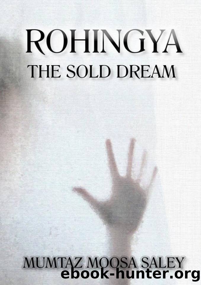 Rohingya: The Sold Dream by Moosa Saley Mumtaz