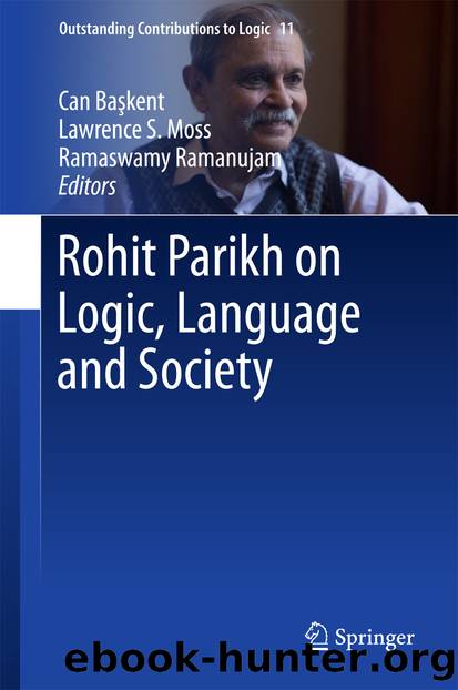 Rohit Parikh on Logic, Language and Society by Can Başkent Lawrence S. Moss & Ramaswamy Ramanujam