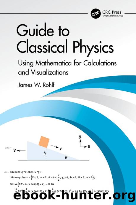 Rohlf J. Guide to Classical Physics. Using Mathematica for Calculations...2024 by Unknown