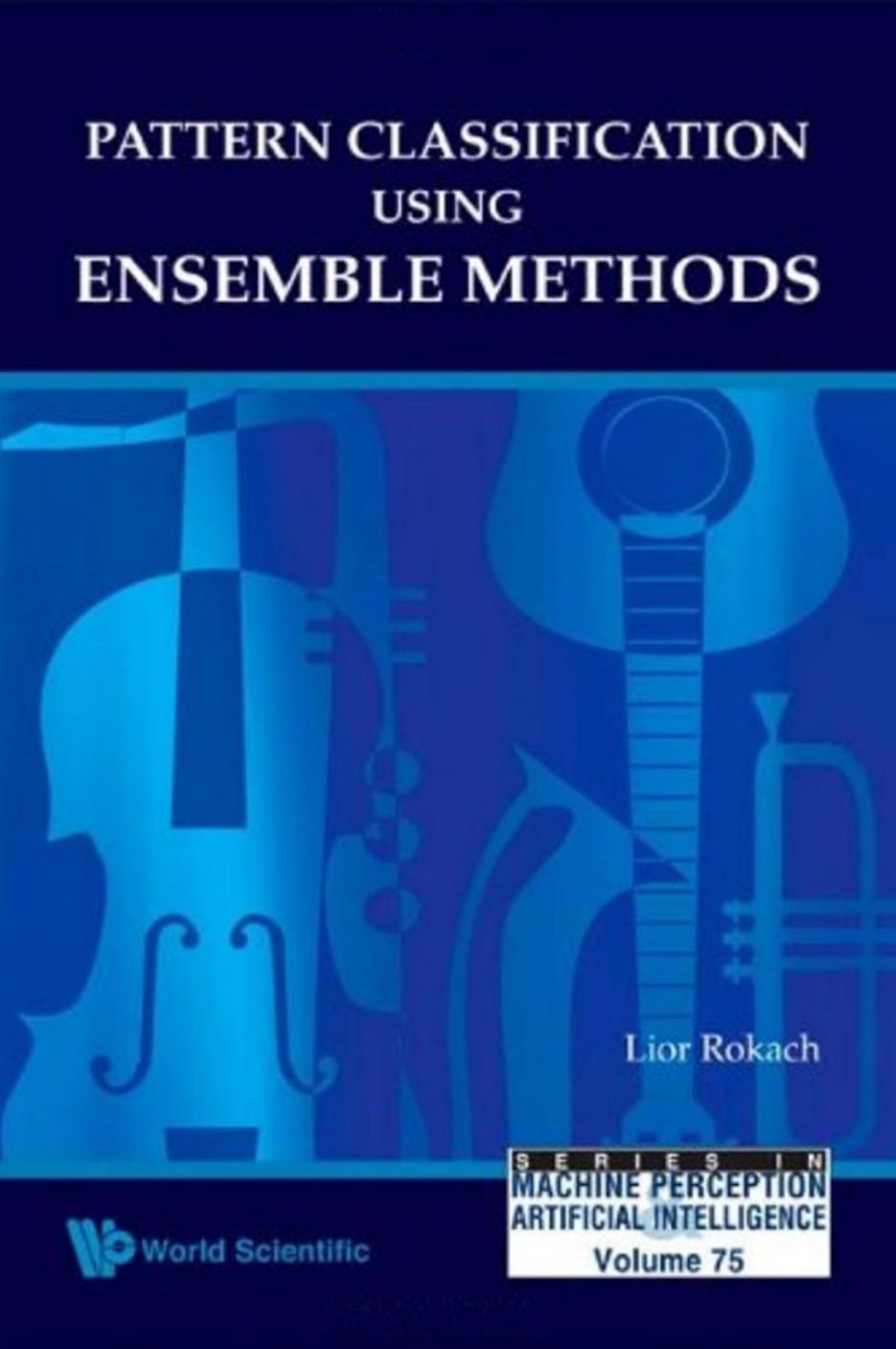 Rokach L. Pattern classification using ensemble methods (WS, 2010)(ISBN 9814271063)(O)(241s) CsAi by unknow