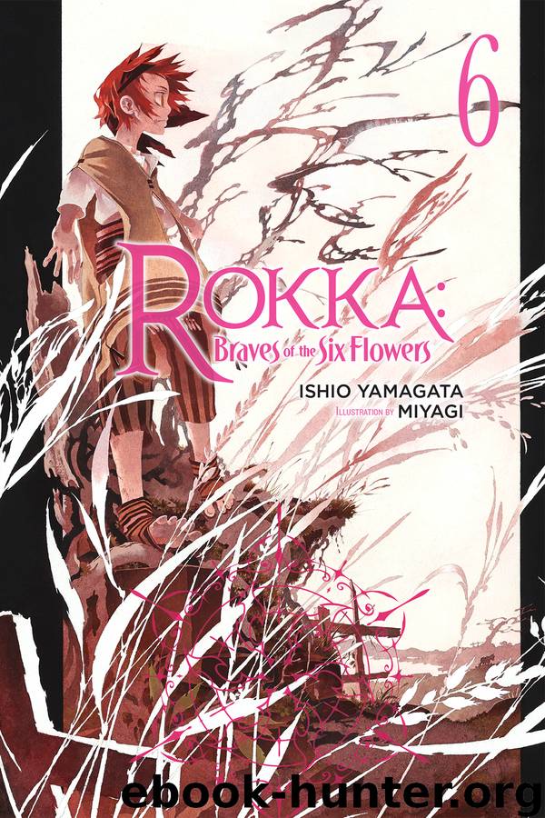 Rokka: Braves of the Six Flowers, Vol. 6 by Yamagata Ishio
