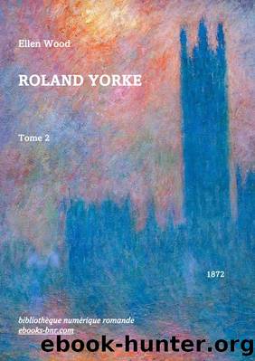 Roland Yorke (tome 2) by Ellen Wood