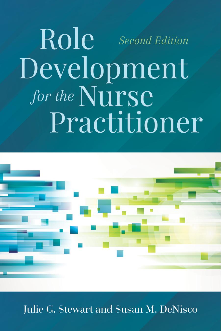 Role Development for the Nurse Practitioner by Julie G. Stewart Susan M. DeNisco