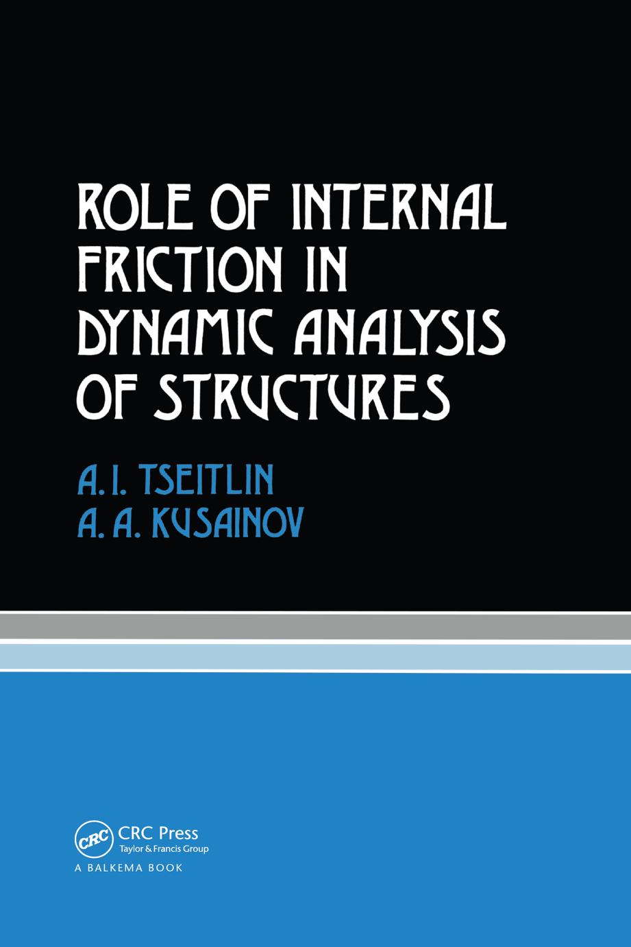Role of Internal Friction in Dynamic Analysis of Structures by A.I. Tseitlin A.A. Kusainov