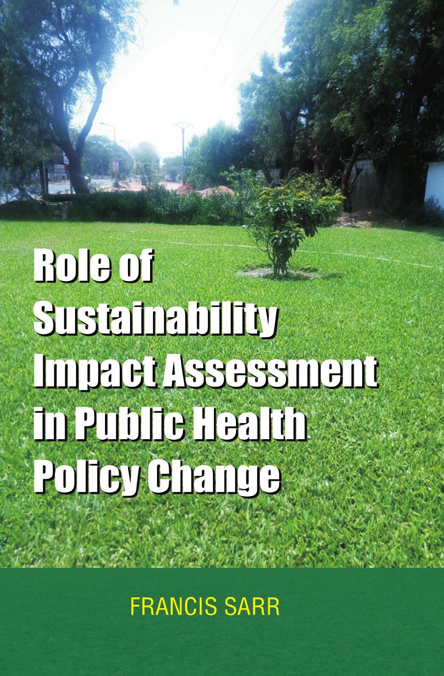 Role of Sustainability Impact Assessment in Public Health Policy Change by Francis Sarr