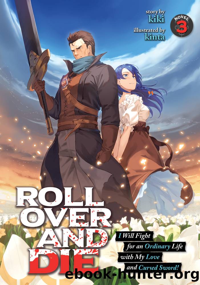 Roll Over and Die: I Will Fight for an Ordinary Life with My Love and Cursed Sword! Vol. 3 by Kiki