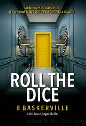 Roll The Dice by B Baskerville
