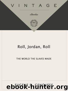 Roll, Jordan, Roll: The World the Slaves Made by Eugene D. Genovese