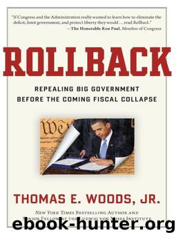 Rollback: Repealing Big Government Before the Coming Fiscal Collapse by Thomas E. Woods