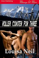 Roller Coaster for Three (Siren Publishing MÃ©nage and More) by Louisa Neil