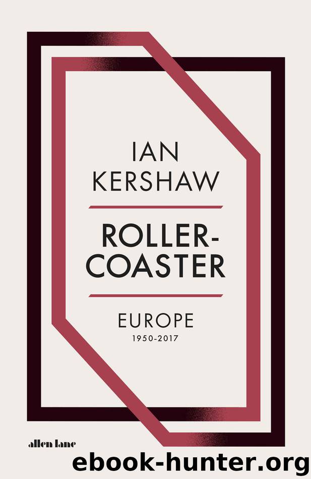 Roller-Coaster: Europe, 1950-2017 by Ian Kershaw