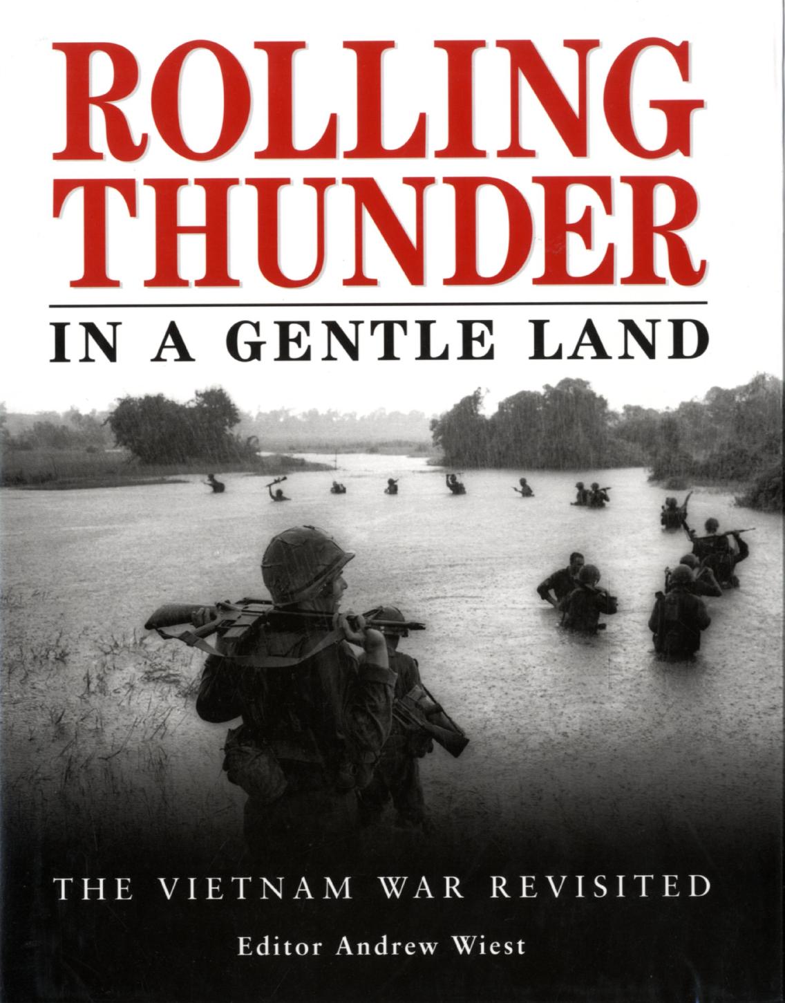 Rolling Thunder in a Gentle Land - The Vietnam War Revisited by Andrew Wiest