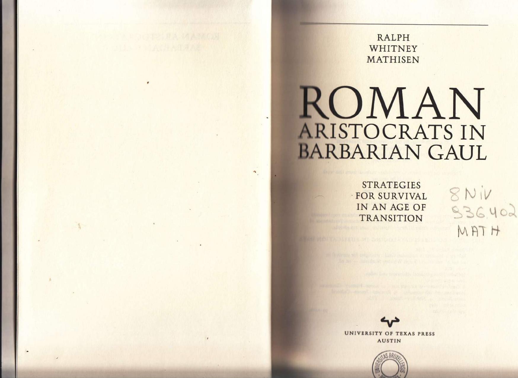 Roman Aristocrats in Barbarian Gaul: Strategies for Survival in an Age of Transition by Ralph W. Mathisen