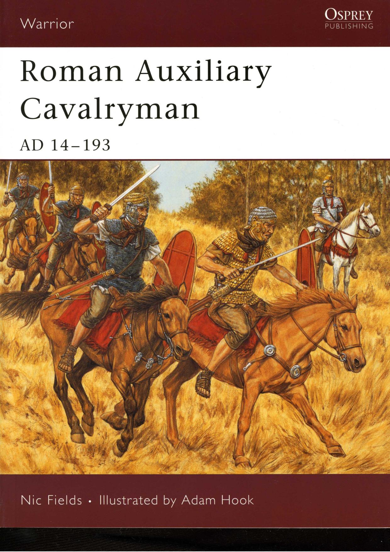 Roman Auxiliary Cavalryman: AD 14-193 by Nic Fields Adam Hook