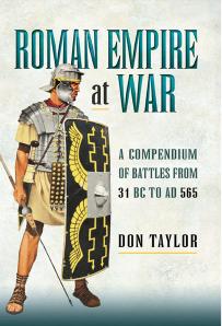 Roman Empire at War: A Compendium of Roman Battles from 31 B.C. to A.D. 565 (Repost) by Don Taylor