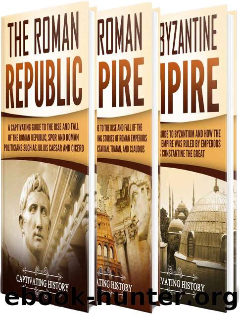 Roman History: A Captivating Guide to Ancient Rome, Including the Roman Republic, the Roman Empire and the Byzantium by History Captivating