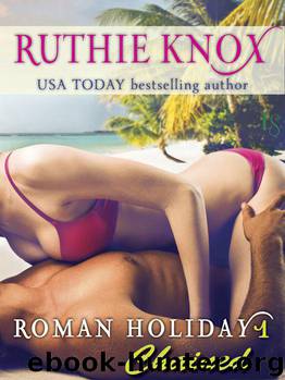 Roman Holiday 1: Chained: A Loveswept Contemporary Romance by Knox Ruthie
