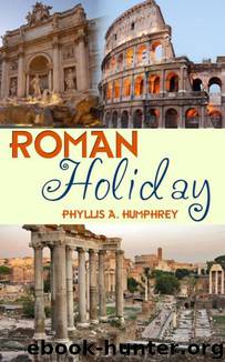 Roman Holiday by Phyllis A. Humphrey