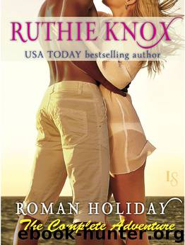 Roman Holiday: The Complete Adventure (2-Book Bundle: The Adventure Begins and The Adventure Continues) by Knox Ruthie