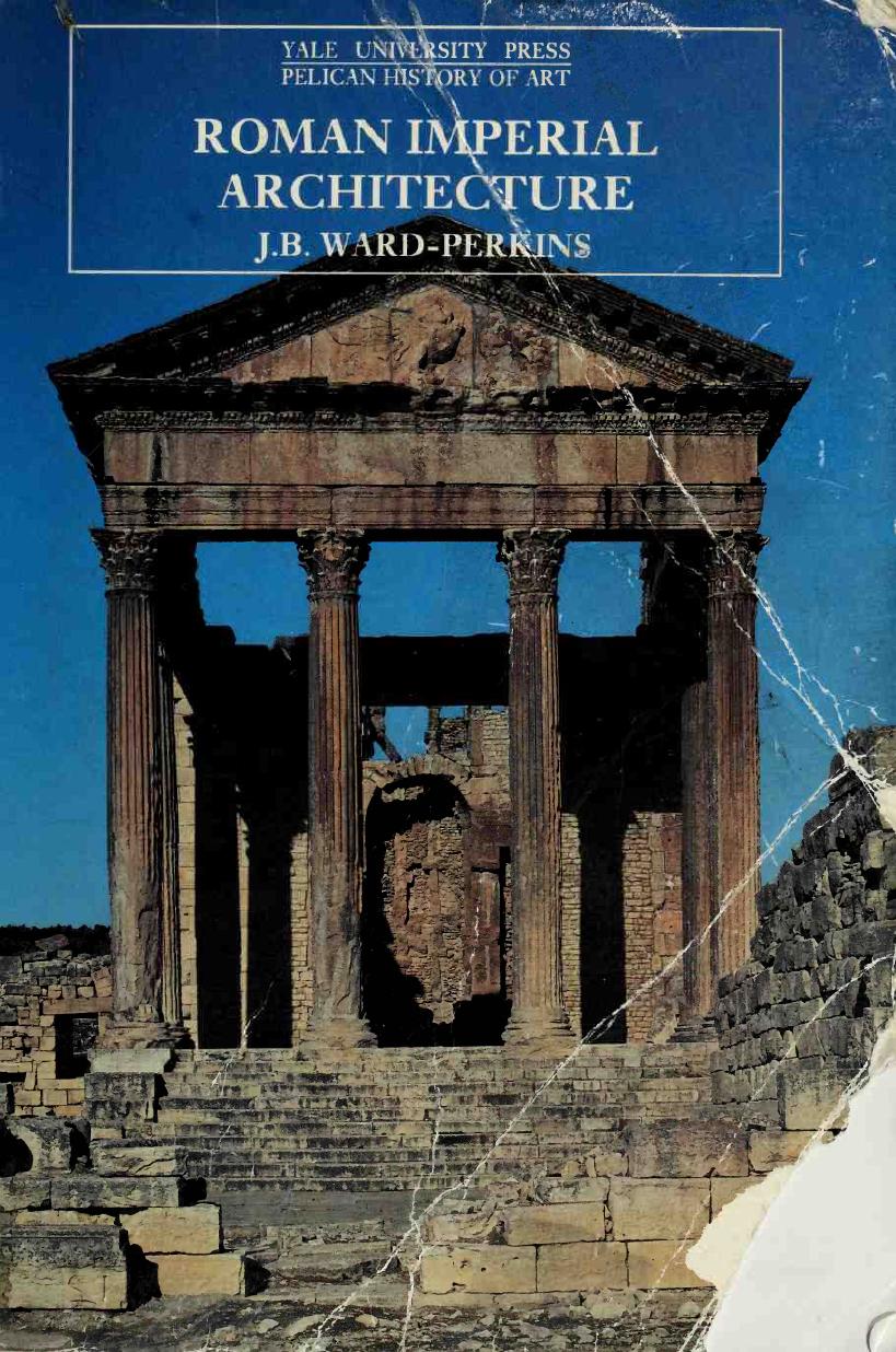 Roman Imperial Architecture by John Bryan Ward–perkins