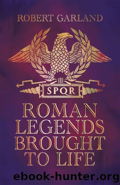 Roman Legends Brought to Life by Robert Garland;
