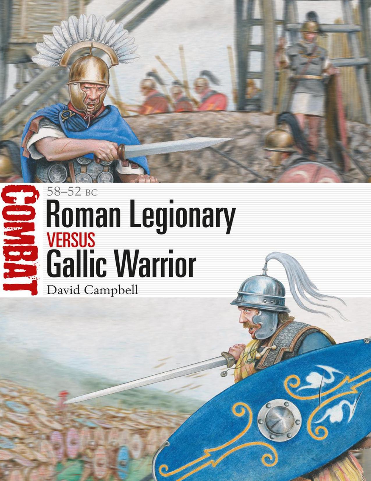 Roman Legionary Versus Gallic Warrior by David Campbell & Raffaele Ruggeri