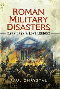 Roman Military Disasters by Paul Chrystal