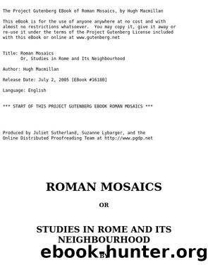 Roman Mosaics; Or, Studies in Rome and Its Neighbourhood by Hugh Macmillan