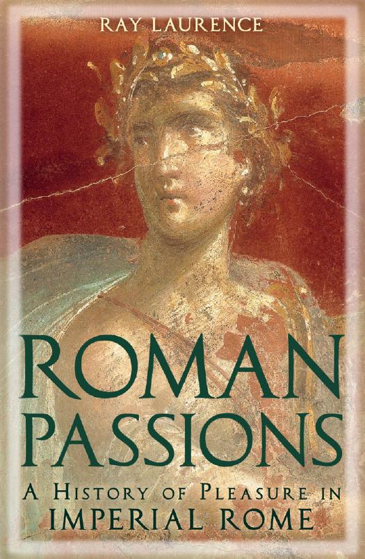 Roman Passions: A History of Pleasure in Imperial Rome (repost) by Unknow