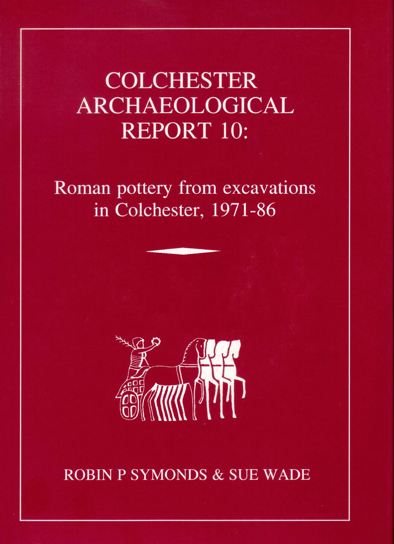 Roman Pottery from Excavations in Colchester, 1971-86 by Robin P. Symonds Sue Wade