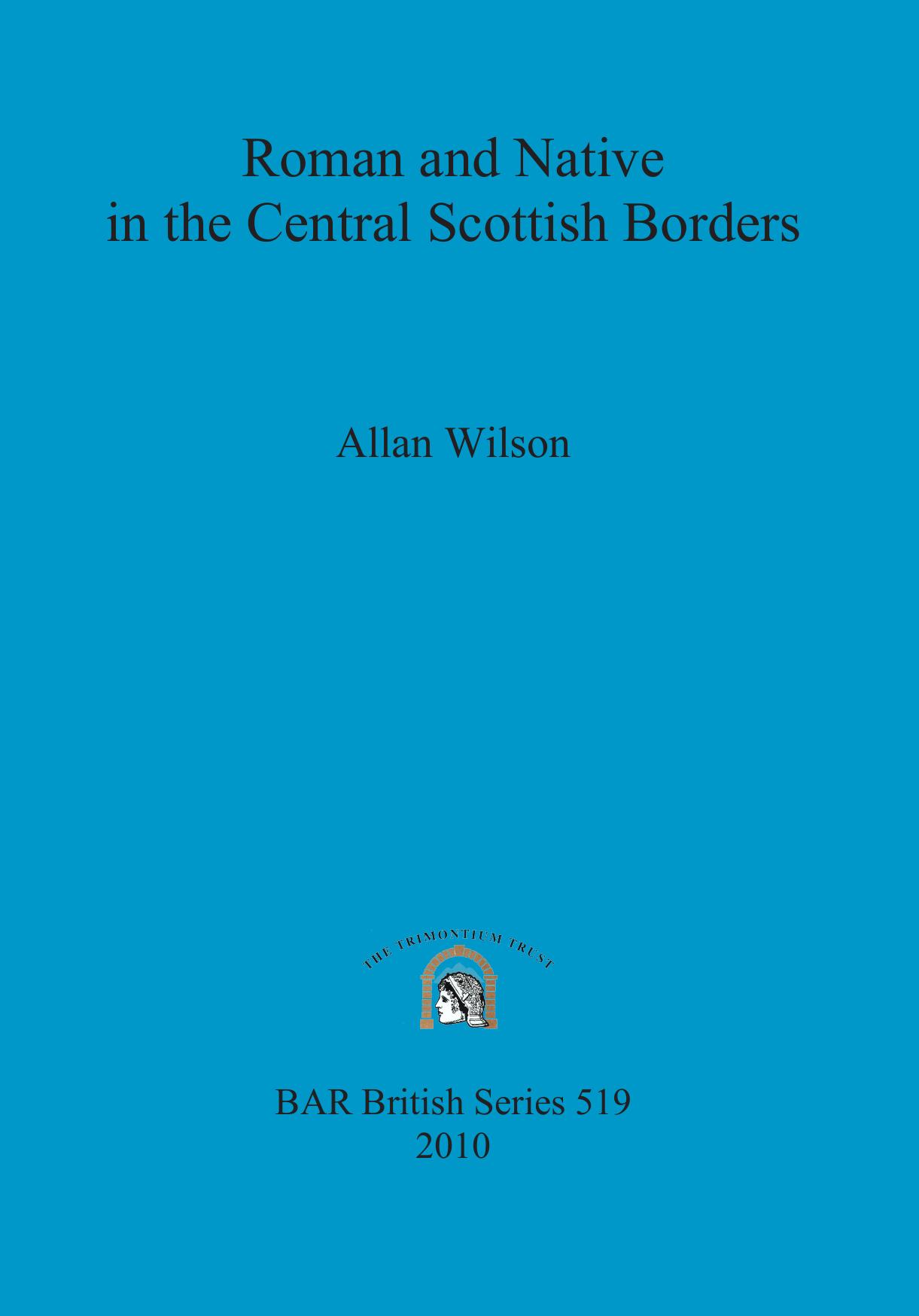 Roman and Native in the Central Scottish Borders by Allan Wilson