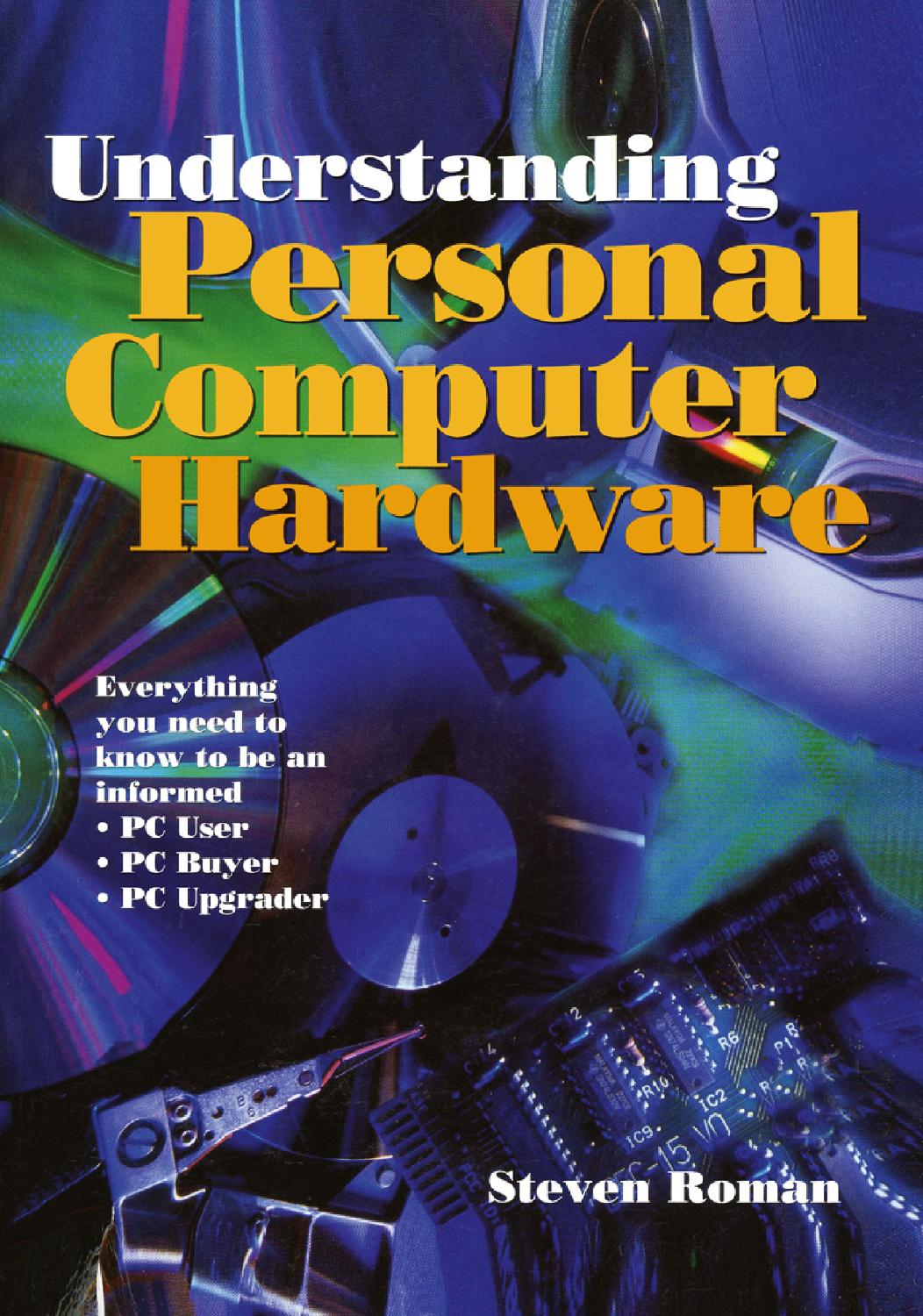 Roman by Understanding Personal Computer Hardware Everything you need to know to be an informed (1998)