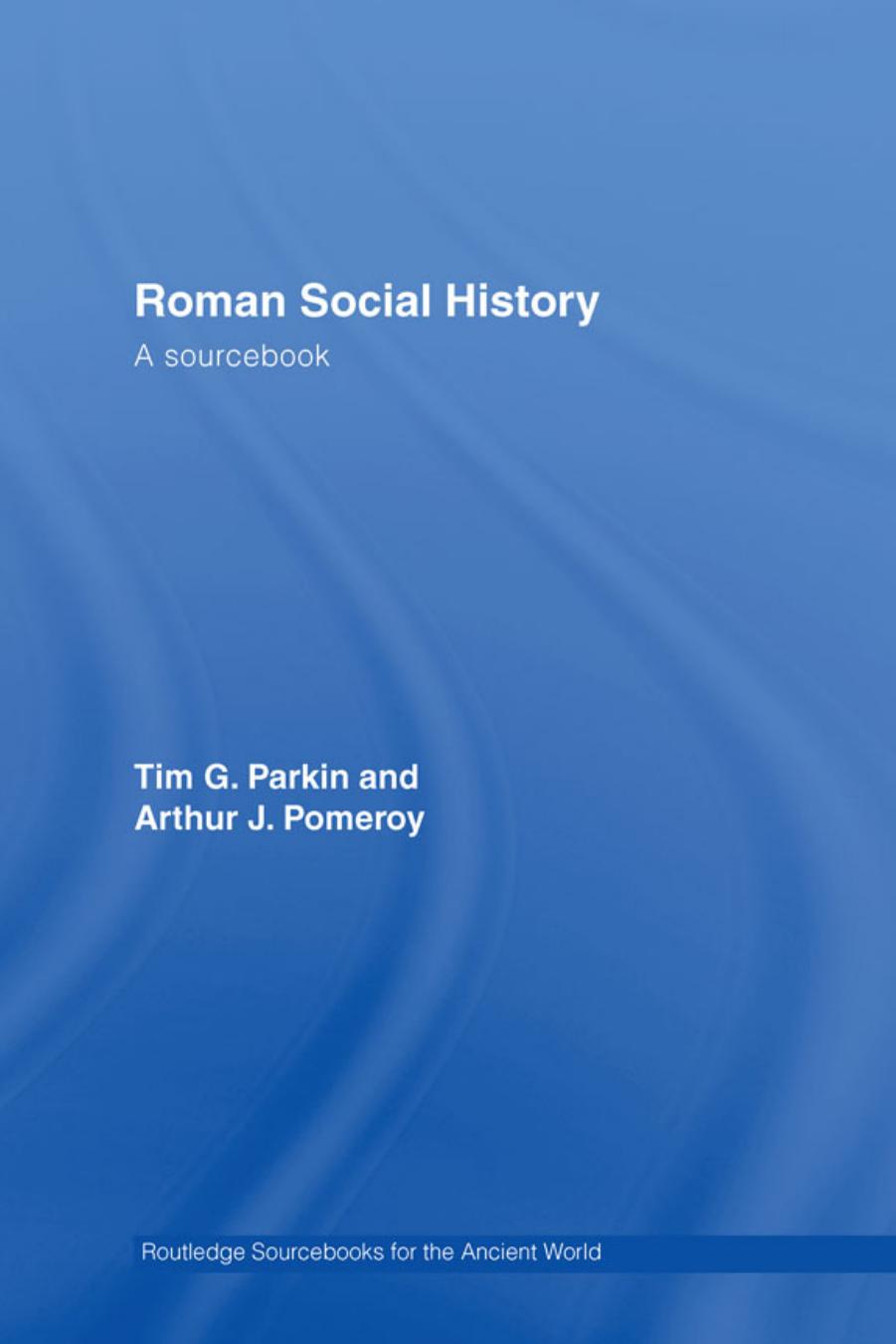 Roman social history: a sourcebook by Parkin Tim G.;Pomeroy Arthur J