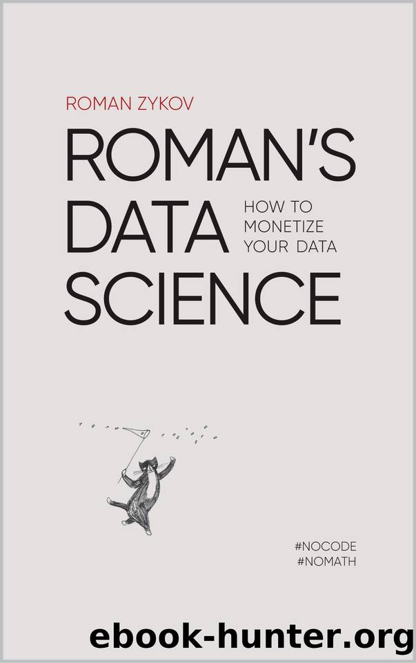 Roman's Data Science: How to monetize your data by Zykov Roman