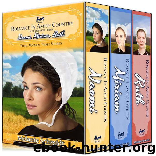 Romance In Amish Country Series Boxed Set: 1-3 Naomi's Story; Miriam's Story; Ruth's Story by Schmidt Melanie