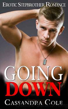 Romance Stepbrother: GOING DOWN (Bad Boy Alpha Male Military Seal MC Biker) (New Adult Contemporary Short Stories Romances) by Cassandra Cole