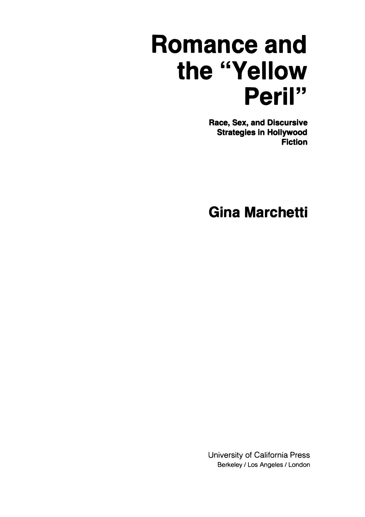 Romance and the Yellow Peril : Race, Sex, and Discursive Strategies in Hollywood Fiction by Gina Marchetti