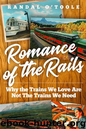 Romance of the Rails by Randal O'Toole