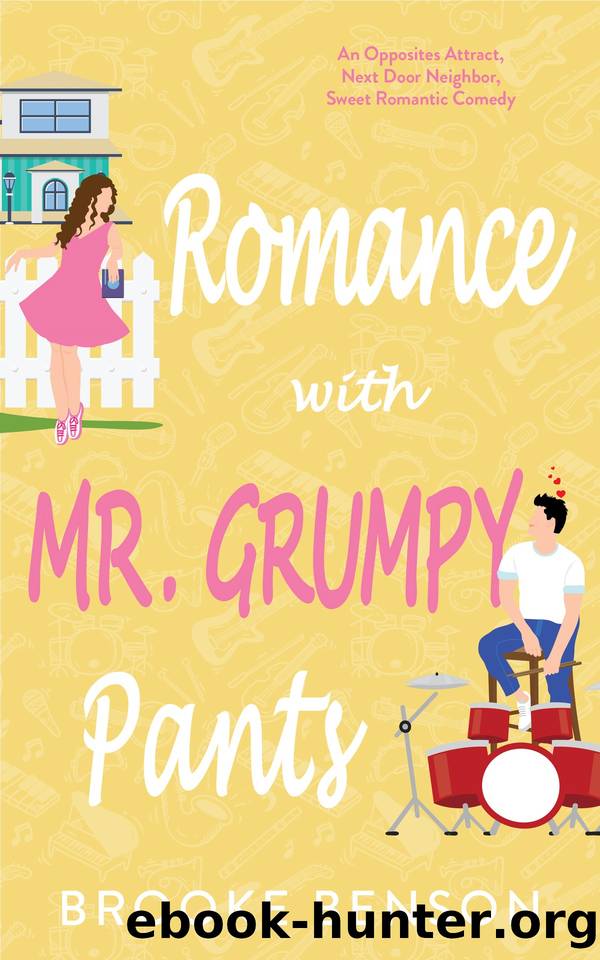 Romance with Mr. Grumpy Pants: A Witty, Opposites Attract, Enemies to Lovers, Next Door Neighbor, Sweet Romance by Brooke Benson