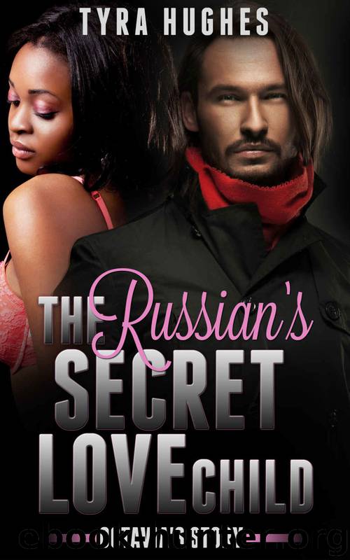 Romance: BWWM: The Russian's Secret Love Child, Octavia's Story (BWWM Billionaire Pregnancy Romance) (Interracial African American Romance Short Stories) by Tyra Hughes