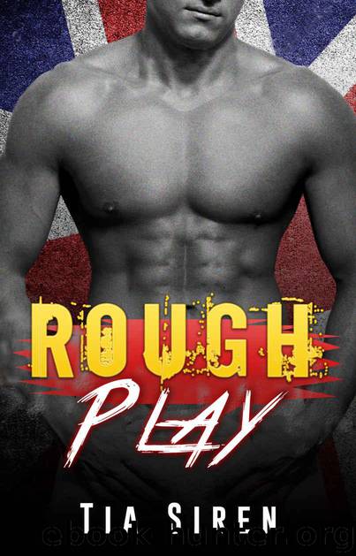 Romance: Bad Boy Romance: Rough Play - A British Football Romance (Alpha Male Romance) (New Adult Sports Romance) by Tia Siren