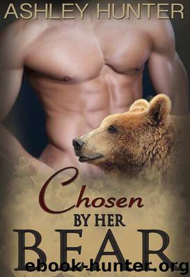 Romance: Chosen By Her Bear: A BBW Paranormal Shape Shifter Romance Standalone by Ashley Hunter