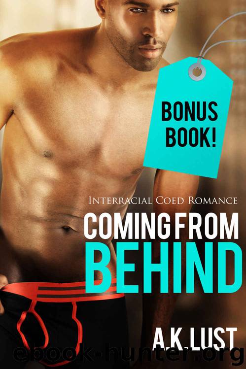 Romance: Coming From Behind Adult Romance Mega Bundle With Bonus Book (Interracial Romance, African American Sports Multicultural)(New Adult Erotica, Teen Romance, Taboo, BBW, Fantasy, Fetish) by A. K. Lust