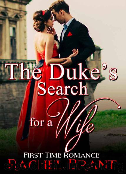 Romance: Duke Romance: The Duke’s Search for a Wife (Marriage Romance First Time Romance Historical Romance) (Royalty Wedding Regency Romance) by Brant Rachel