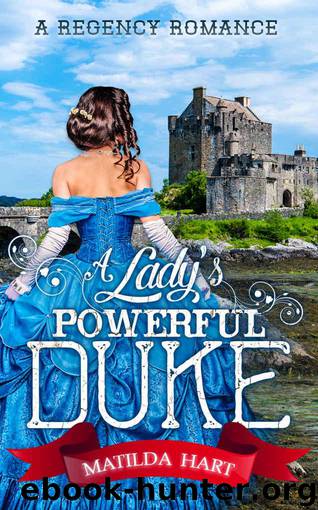 Romance: Regency Romance: A Lady's Powerful Duke (A Regency Romance) by Hart Matilda & Historical Deluxe