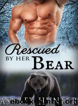 Romance: Rescued By Her Bear: A BBW Paranormal Shape Shifter Romance by Ashley Hunter