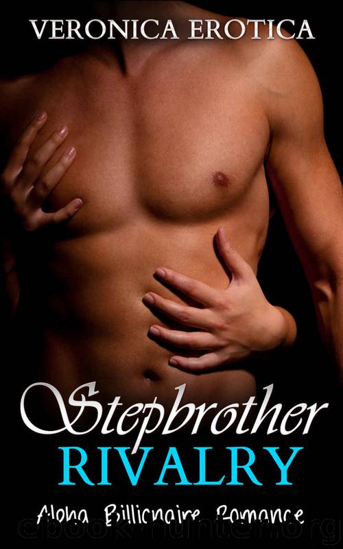 Romance: Stepbrother Rivalry (Stepbrother Menage BBW Love Triangle) (Forbidden Taboo of Billionaire, New Adult, BBW, Contemporary Romance, Threesome) by Veronica Rotica & Stepbrother Billionaire