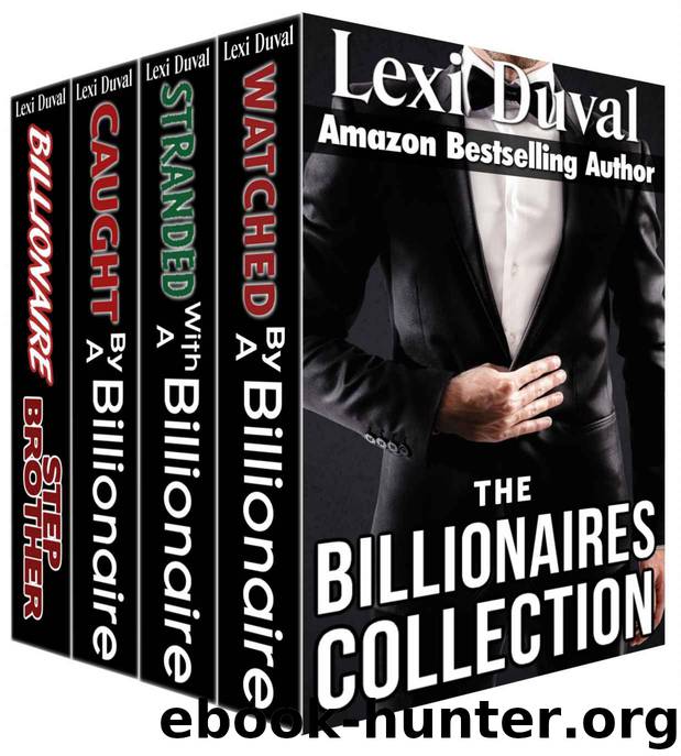 Romance: The Billionaires Collection (Watched By A Billionaire, Stranded With A Billionaire, Caught By A Billionaire, Billionaire Stepbrother) by Lexi Duval
