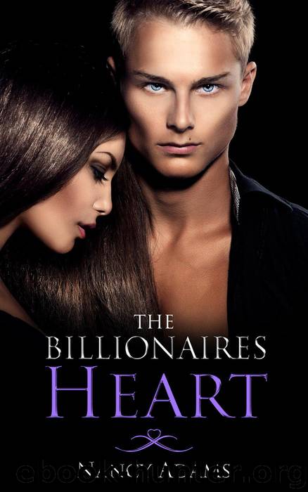 Romance: The Billionaires Heart - A Billionaire Romance by Nancy Adams